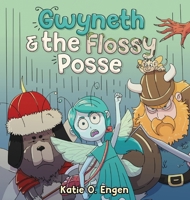 Gwyneth & the Flossy Posse: A Brainy & Brawny Tooth Fairy Adventure B0BQ54YWXD Book Cover