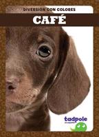 Café (Brown) (Tadpole Books Spanish Edition) (Diversion Con Colores (Fun With Colors)) 1645270491 Book Cover