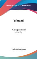 Ysbrand - A Tragicomedy 1165756102 Book Cover