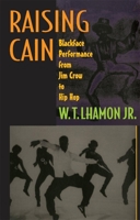 Raising Cain: Blackface Performance from Jim Crow to Hip Hop 0674001931 Book Cover