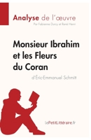 Monsieur Ibrahim et les Fleurs du Coran d'Éric-Emmanuel Schmitt (Analyse de l'oeuvre): Analyse complète et résumé détaillé de l'oeuvre 2806284651 Book Cover