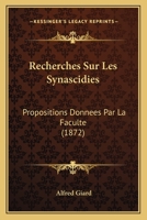Recherches Sur Les Synascidies: Propositions Donnees Par La Faculte (1872) 116100873X Book Cover