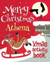 Merry Christmas Athena - Xmas Activity Book: (Personalized Children's Activity Book) 198134165X Book Cover