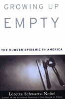 Growing Up Empty: The Hunger Epidemic in America 0060954868 Book Cover