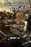 The World Of Alaes: Rise Of The Kel'Gar Warrior B0DPCTP2X6 Book Cover