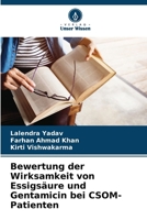 Bewertung der Wirksamkeit von Essigsäure und Gentamicin bei CSOM-Patienten 6207362128 Book Cover