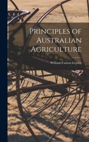 Principles of Australian agriculture - Primary Source Edition 1018592016 Book Cover