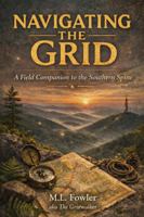 Navigating the Grid: A Field Companion to the Southern Spine B0GWH2HYNW Book Cover