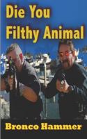 Die You Filthy Animal 189279845X Book Cover