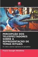 Percepção DOS Telespectadores Sobre a Representação de Temas Rituais (Portuguese Edition) 6208641756 Book Cover