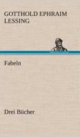Fabeln: Drey B�cher, Nebst Abhandlungen Mit Dieser Dichtungsart Verwandten Inhalts 3744628655 Book Cover