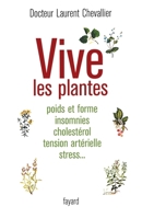 Vive les plantes: Poids et forme insomnies cholestérol tension artérielle stress... 2213626510 Book Cover