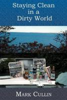 Staying Clean In A Dirty World 1419618164 Book Cover