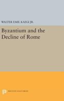 Byzantium and the Decline of the Roman Empire 0691035105 Book Cover