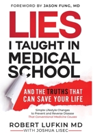 Lies I Taught in Medical School: And the Truths That Can Save Your Life B0CGMLQ63T Book Cover