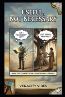 Useful, Not Necessary B0GGJ11XGD Book Cover