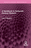 A Handbook to Sixteenth-Century Rhetoric (Routledge Revivals) 1032458658 Book Cover