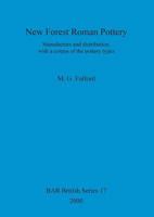 New Forest Roman Pottery: Manufacture and Distribution, with a Corpus of the Pottery Types 1841710830 Book Cover
