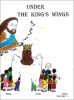 Under The King's Wings: Hiding, Living, resting, Volume 1 1432767003 Book Cover