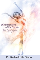 The Other Side of the Curtain: Brain Power Activation Through Dreaming B0BRK2L1BD Book Cover