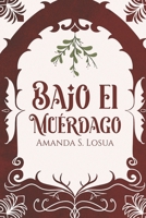 Bajo el muérdago (Spanish Edition) B0CQSQ66D1 Book Cover