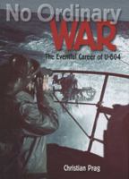 No Ordinary War: The Eventful Career of U-604 1591146283 Book Cover