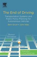 The End of Driving: Transportation Systems and Public Policy Planning for Autonomous Vehicles 0128154519 Book Cover