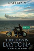 Three Days in Daytona: A Mike Salas Novel 057840074X Book Cover