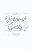 Respond Gently Proverbs 15:1: Blank Lined Journal Notebook, 200 Pages, Soft Matte Cover, 6 x 9 1691567299 Book Cover