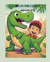 Ryan the Little Dinosaur: A Captivating Storybook for Kids ages 4-6 3-5 Adventures Friendship Learning discovery Dinosaurs heartwarming tale del B0CPW5FHN4 Book Cover