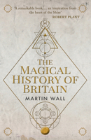 The Magical History of Britain 1445677083 Book Cover