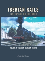 Iberian Rails: Last Days of the Old Order Vol. 2 B0CRNJQCLR Book Cover