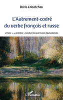 L'Autrement-cadré du verbe français et russe: Faire", "prendre" locutoires avec leurs équivalences" 2343248893 Book Cover