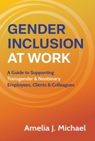 Gender Inclusion at Work: A Guide to Supporting Transgender & Nonbinary Employees, Clients & Colleagues B0FFSFBNX2 Book Cover