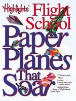Paper Planes That Soar: Highlights Flight School 1590783883 Book Cover