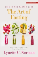 The Art of Fasting: A Guide to Self-Love and Radical Healing (The Fearless and Flawless) B0CZ3XDH5L Book Cover