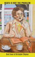 Keats Is Not the Problem 194488436X Book Cover