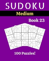 Sudoku Medium Book 23: 100 Sudoku for Adults | Large Print | Medium Difficulty | Solutions at the End | 8'' x 10'' B086MNVXQ1 Book Cover