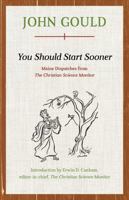 You Should Start Sooner: Maine Dispatches from the Christian Science Monitor 1608935485 Book Cover