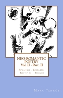 Neo-romantic Poetry Vol II - Part II: Spanish - English / Espa�ol - Ingl�s 1508804516 Book Cover