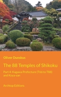 The 88 Temples of Shikoku - Part 4: Kagawa Prefecture and Koya-san 3696713813 Book Cover