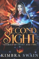 Second Sight (Stories of Frost and Fire) B084DGWGL1 Book Cover