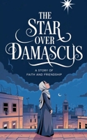 The Star Over Damascus (Young Adult Fiction: Religious - Muslim) B0FGXKQQH2 Book Cover