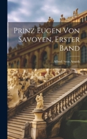 Prinz Eugen Von Savoyen, Erster Band 1277772401 Book Cover