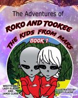 The Adventures of Roko and Tookee, The Kids from Mars 0578700719 Book Cover