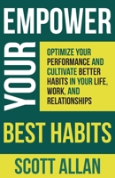 Empower Your Best Habits: Create Better Habits for Your Life, Finance, Productivity, Physical and Mental Health 1990484301 Book Cover