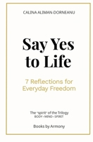 SAY YES TO LIFE: 7 Reflections for Everyday Freedom B0FW4813CL Book Cover