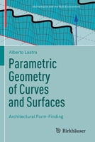 Parametric Geometry of Curves and Surfaces: Architectural Form-Finding 3030813193 Book Cover