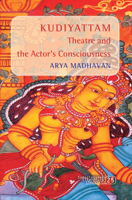 <I>Kudiyattam </I>Theatre And The Actor's Consciousness. (Consciousness Literature & The Arts) 9042027983 Book Cover