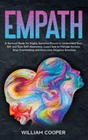 Empath: A Survival Guide for Highly Sensitive Person to Understand their Gift and Gain Self-Awareness. Learn how to Manage Anxiety, Stop Overthinking and Overcome Negative Emotions 1801794960 Book Cover